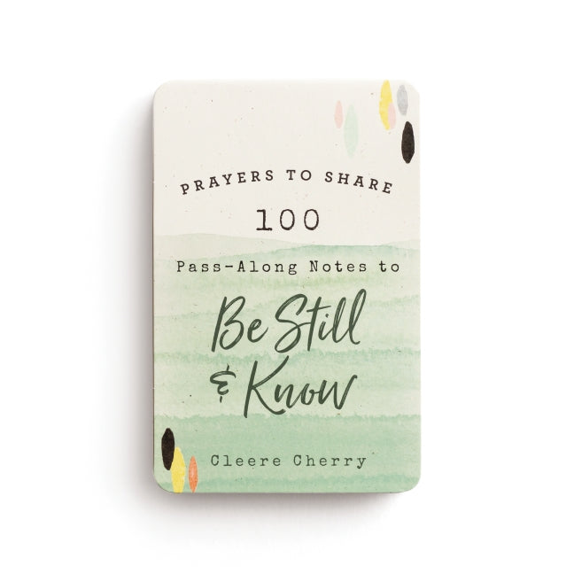 100 Pass-Along Notes to Be Still & Know: Prayers to Share (Shareable Messages of Encouragement with a Prayer, Scripture, and Inspirational Quote)