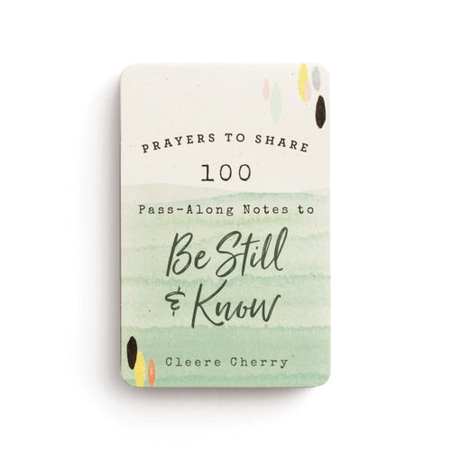 100 Pass-Along Notes to Be Still & Know: Prayers to Share (Shareable Messages of Encouragement with a Prayer, Scripture, and Inspirational Quote)