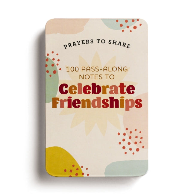 100 Pass-Along Notes to Celebrate Friendships: Prayers to Share (Shareable Messages of Encouragement with a Prayer, Scripture, and Inspirational Quote)