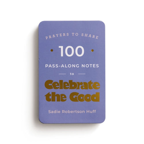 100 Pass-Along Notes to Celebrate the Good: Prayers to Share (Shareable Messages of Encouragement with a Prayer, Scripture, and Inspirational Quote)