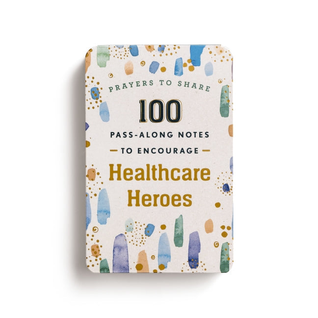 100 Pass-Along Notes to Encourage Healthcare Heroes: Prayers to Share (Shareable Messages of Encouragement with a Prayer, Scripture, and Inspirational Quote)