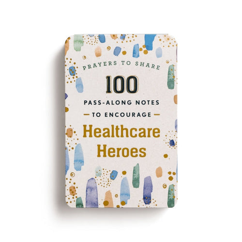 100 Pass-Along Notes to Encourage Healthcare Heroes: Prayers to Share (Shareable Messages of Encouragement with a Prayer, Scripture, and Inspirational Quote)