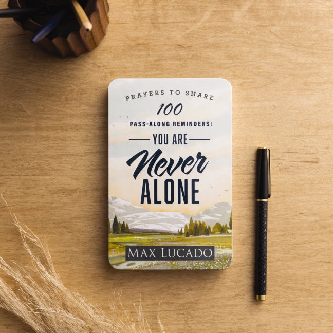100 Pass-Along Reminders: You Are Never Alone: Prayers to Share (Shareable Messages of Encouragement with a Prayer, Scripture, and Inspirational Quote)