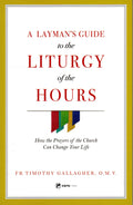 A Layman's Guide to the Liturgy of the Hours