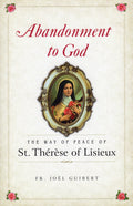 Abandonment to God: The Way of Peace of St Therese of Lisieux