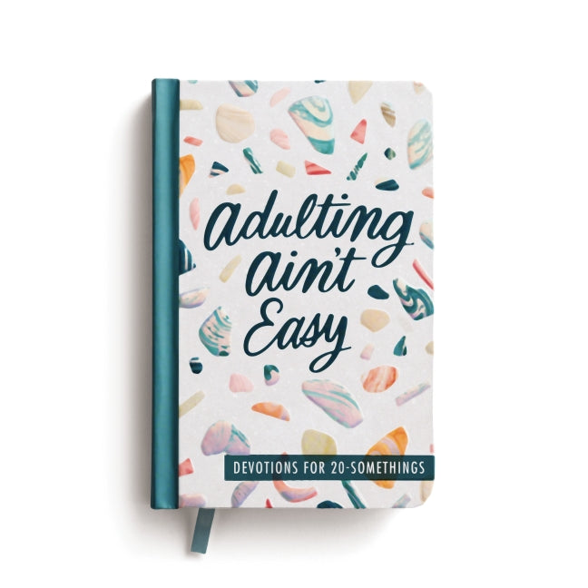 Adulting Ain't Easy: Devotions for 20 Somethings (A 72-Day Devotional for Young Adults)