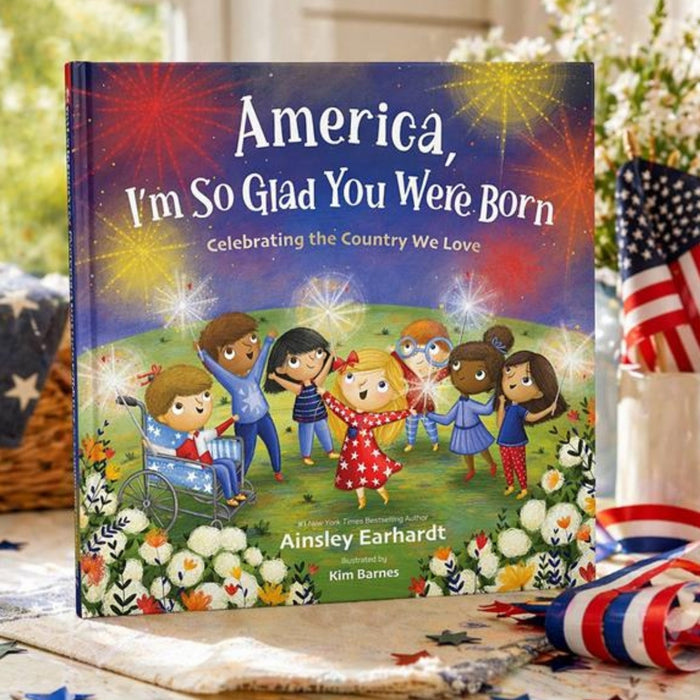 America, I'm So Glad You Were Born: Celebrating the Country We Love