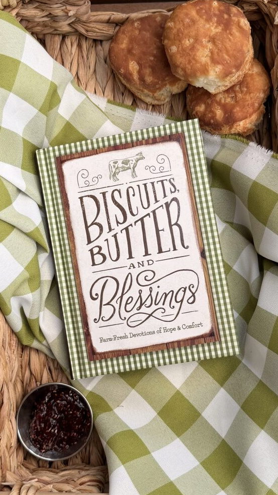 Biscuits, Butter, and Blessings: Farm Fresh Devotions for Hope & Comfort (A 90-Day Devotional with Inspiring Country Wisdom and Delicious Downhome Recipes)