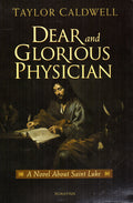 Dear and Glorious Physician: A Novel about Saint Luke
