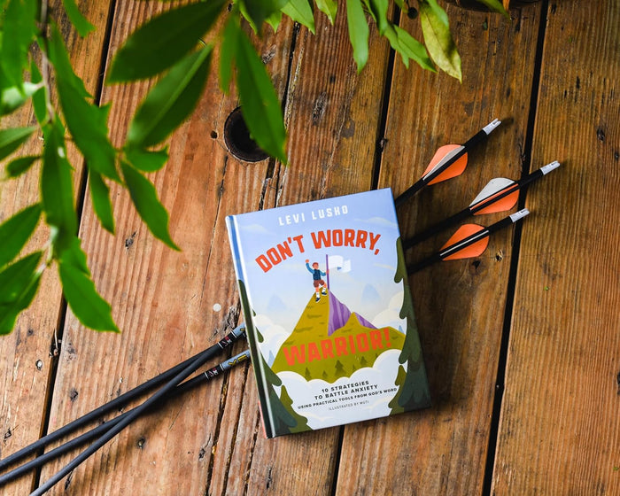 Don't Worry, Warrior!: 10 Strategies to Battle Anxiety Using Practical Tools from God's Word