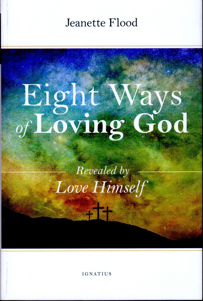 Eight Ways of Loving God: Revealing by Love Himself