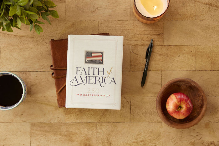 Faith of America: 250 Prayers for our Nation (Celebrating 250 years of the United States of America's History – includes the Declaration of Independence, Constitution, & Bill of Rights)