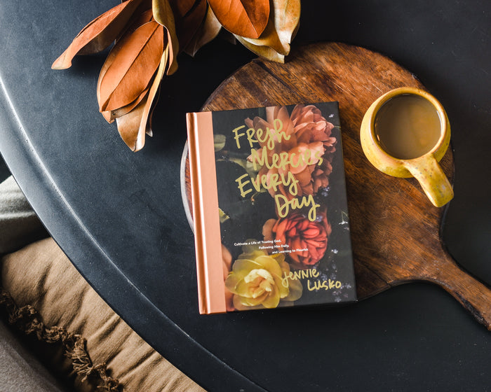 Fresh Mercies Every Day: Cultivate a Life of Trusting God, Following Him Daily, and Learning to Flourish (A 40-Day Devotional)