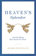 Heaven's Splendour: And the Riches That Await You There