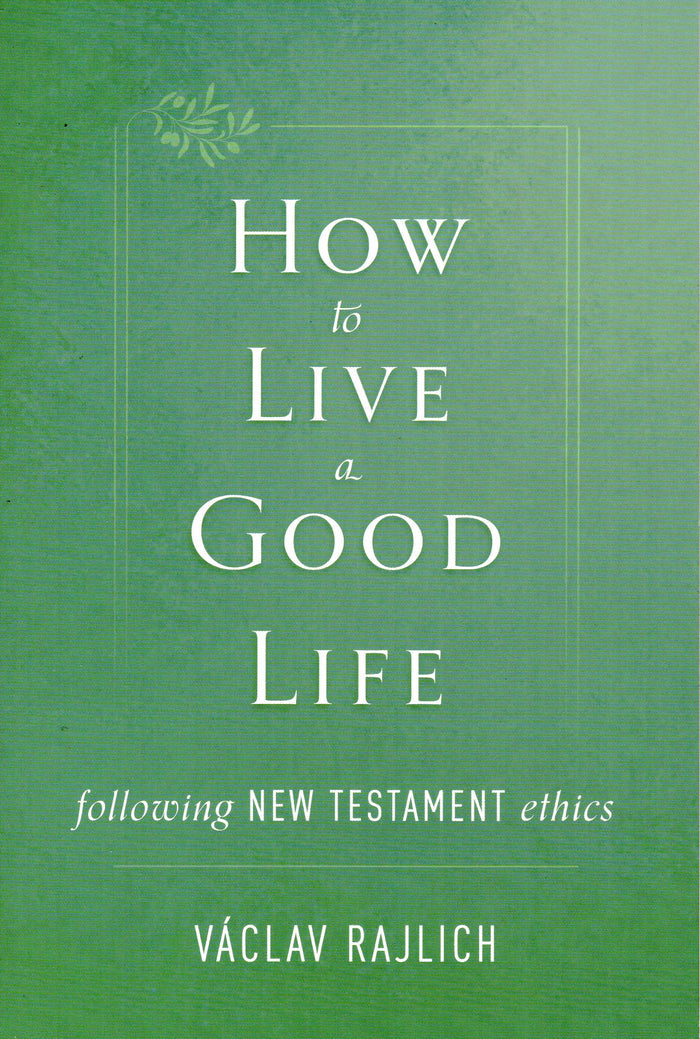 How to Live a Good Life: Following New Testament Ethics