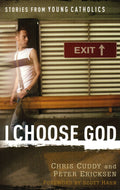 I Choose God Stories From Young Catholics
