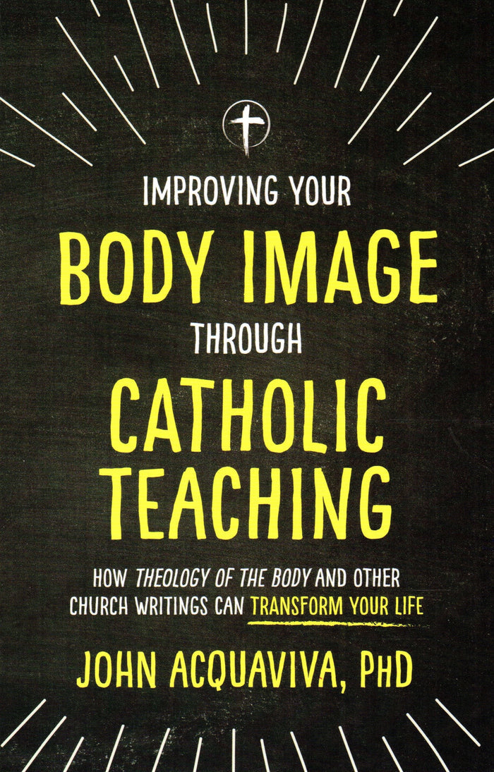Improving Your Body Image through Catholic Teaching