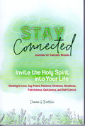 Invite the Holy Spirit into Your Life: Growing in Love, Joy, Peace, Patience, Kindness, Goodness, Faithfulness, Gentleness, and Self-Control: Stay Connected Journals for Catholic Women III