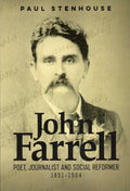 John Farrell: Poet, Journalist and Social Reformer 1851-1904