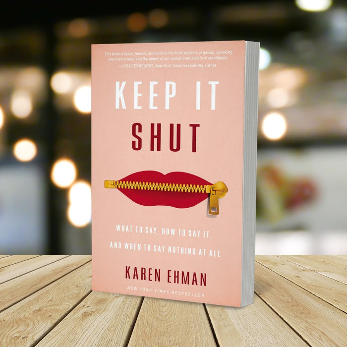 Keep It Shut: What to Say, How to Say It, and When to Say Nothing at All (Updated & Expanded, Including a Bonus 10-Day Devotional)