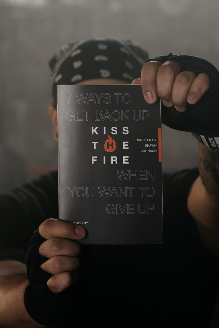 Kiss the Fire: 7 Ways to Get Back Up When You Want to Give Up