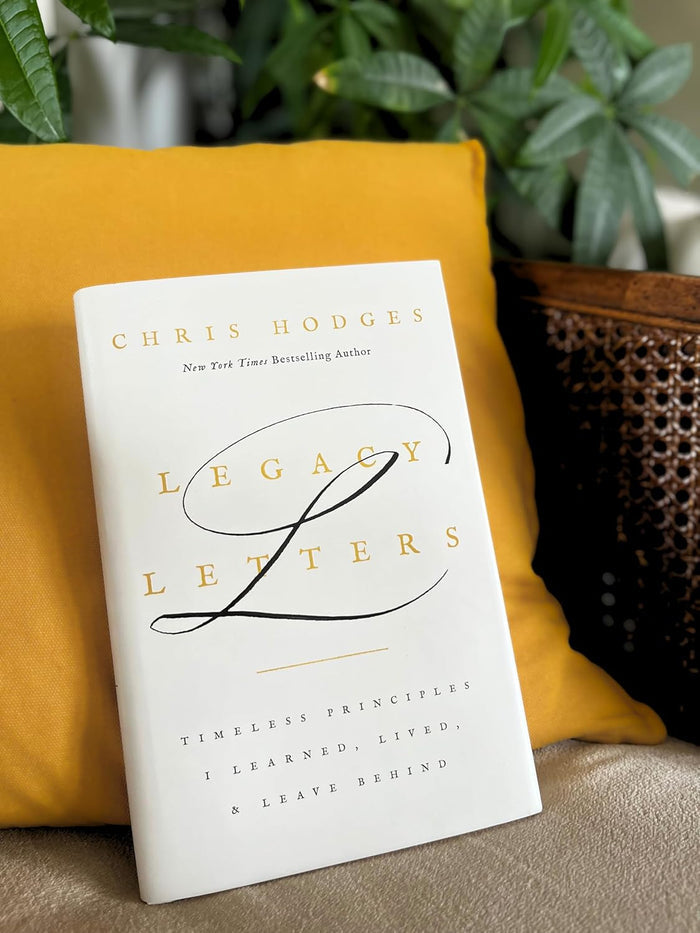 Legacy Letters: Timeless Principles I Learned, Lived, and Leave Behind