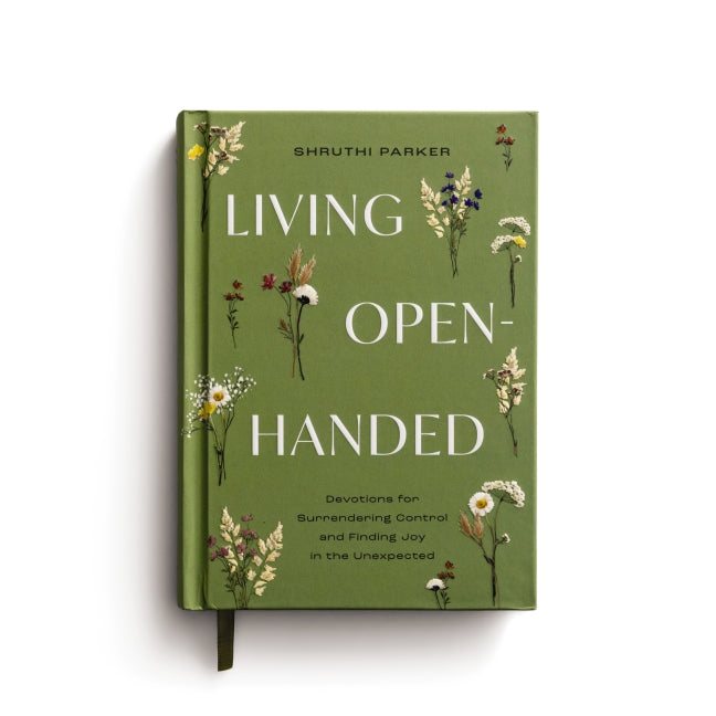Living Open-Handed: Devotions for Surrendering Control and Finding Joy in the Unexpected (A 90-Day Devotional)