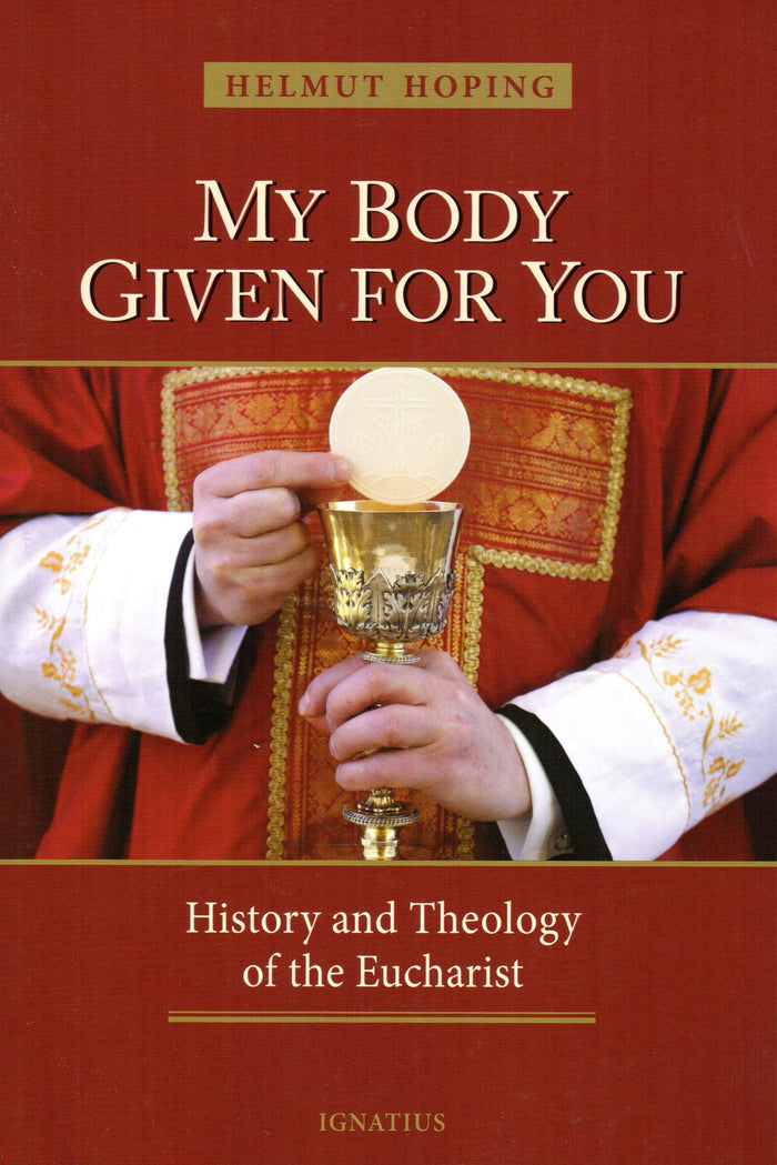 My Body Given for You: History and Theology of the Eucharist