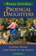 Prodigal Daughters:  Catholic Women Come Home to the Church