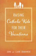 Raising Catholic Kids for Their Vocations