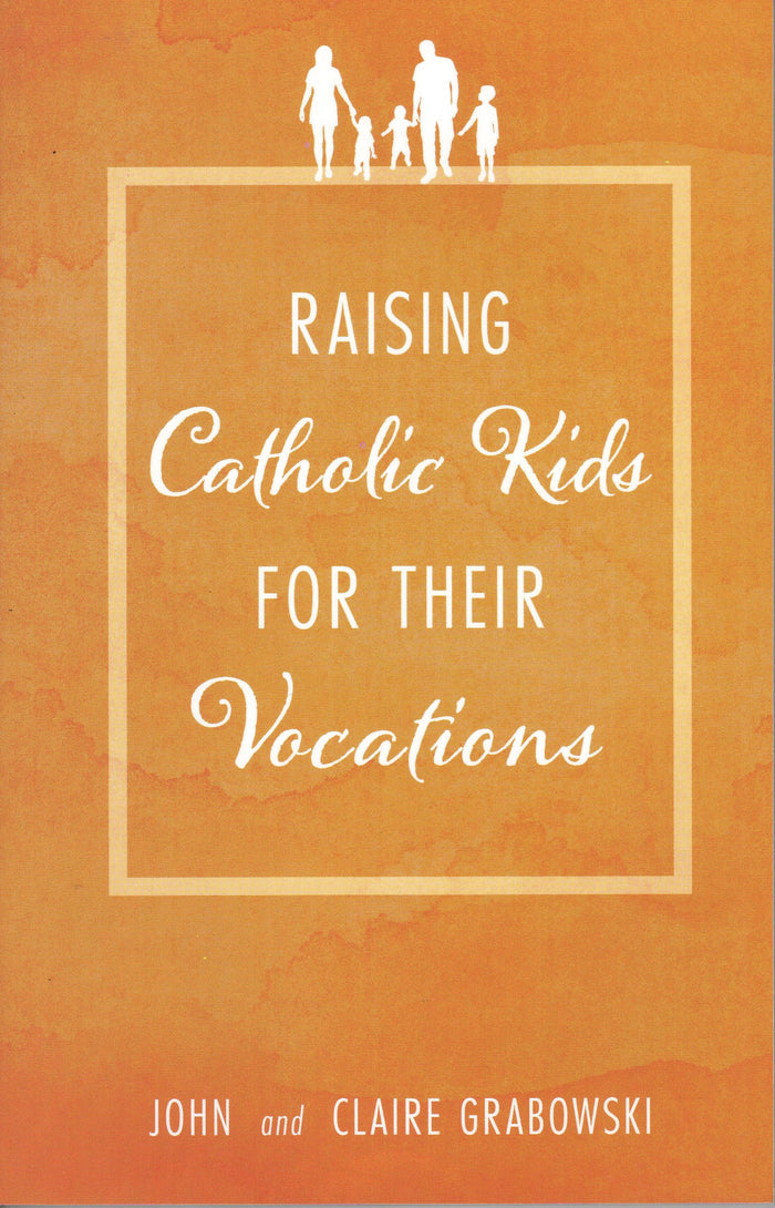 Raising Catholic Kids for Their Vocations