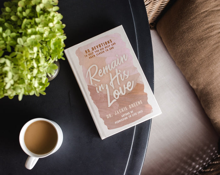 Remain in His Love: 90 Devotions to Help You Dig Deep and Draw Closer to God (A 90-Day Devotional)