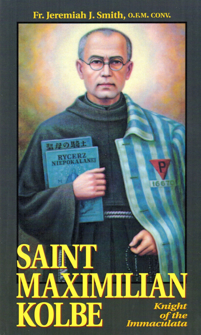 Saint Maximilian Kolbe: Knight of the Immaculata