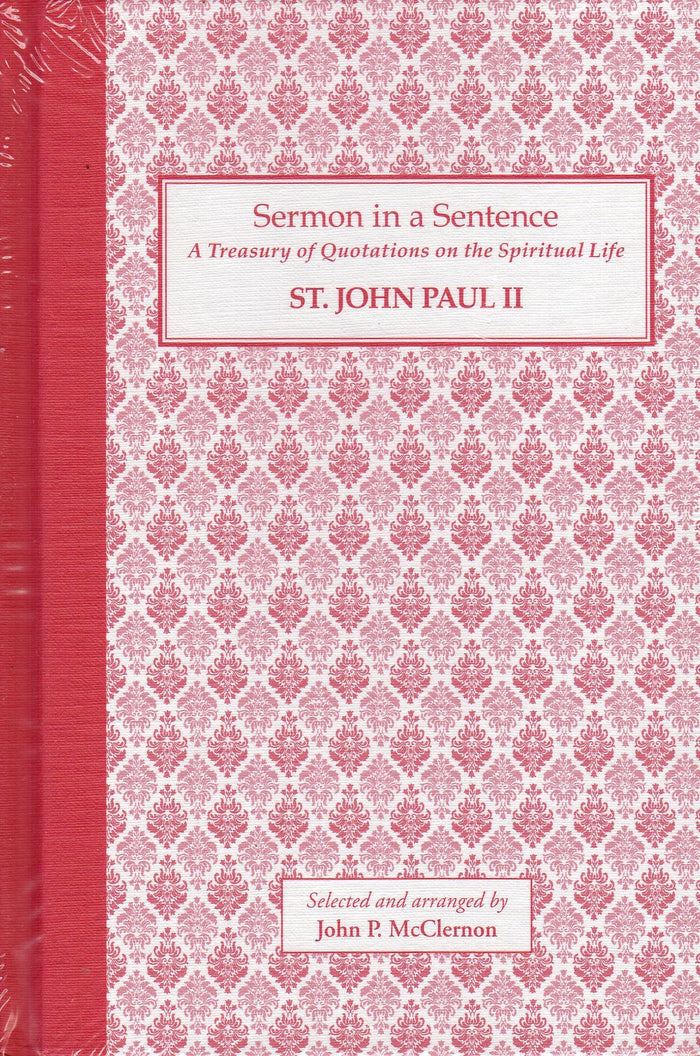 Sermon in a Sentence: A Treasury of Quotations on the Spiritual Life - St John Paul II