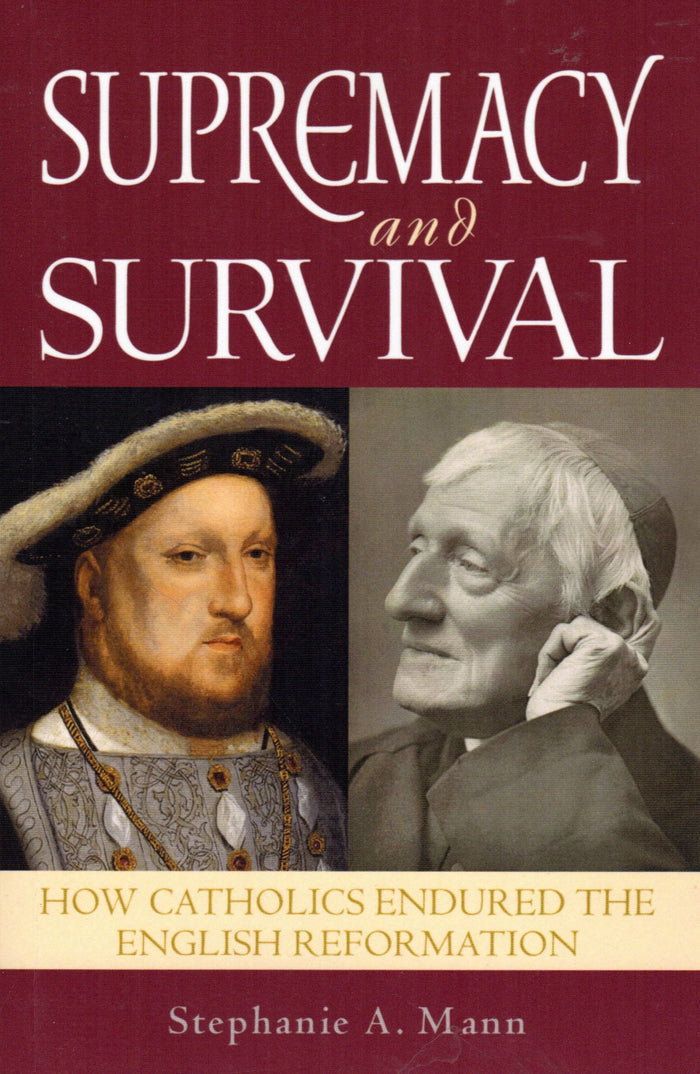 Suprmacy and Survival: How English Catholics Endured the English Reformation
