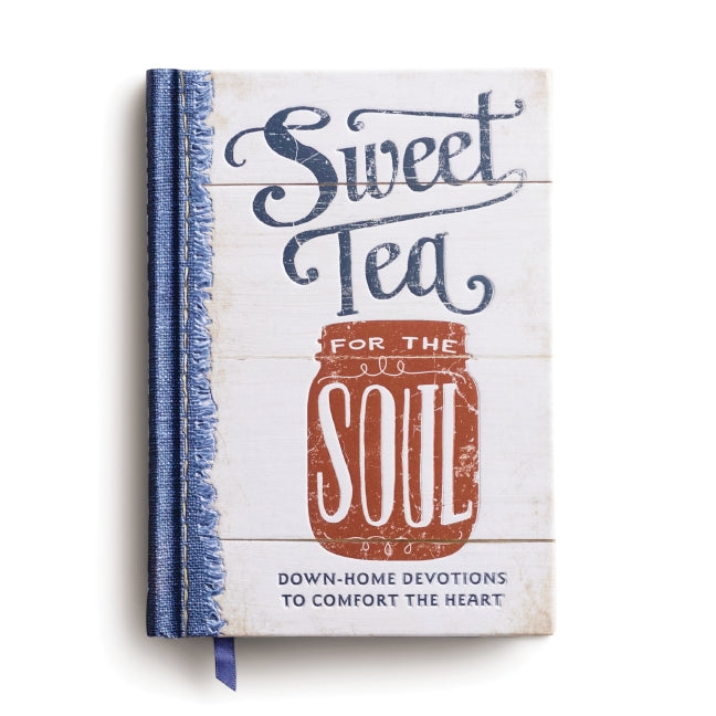 Sweet Tea for the Soul: Down-Home Devotions to Comfort the Heart (A 90-Day Devotional to Slow Down Your Pace and Bring Peace to Your Busy Life)