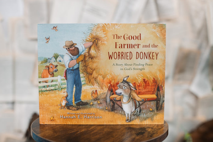 The Good Farmer and the Worried Donkey: A Story About Finding Peace in God's Strength