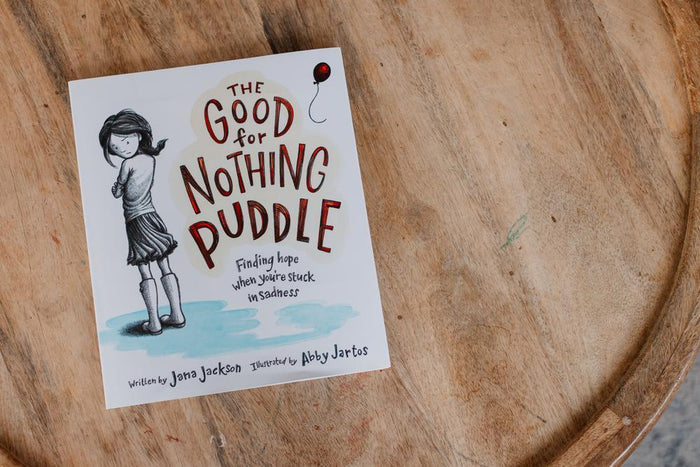 The Good for Nothing Puddle: Finding Hope When You're Stuck in Sadness