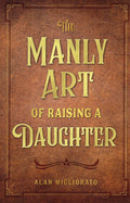 The Manly Art of Raising a Daughter