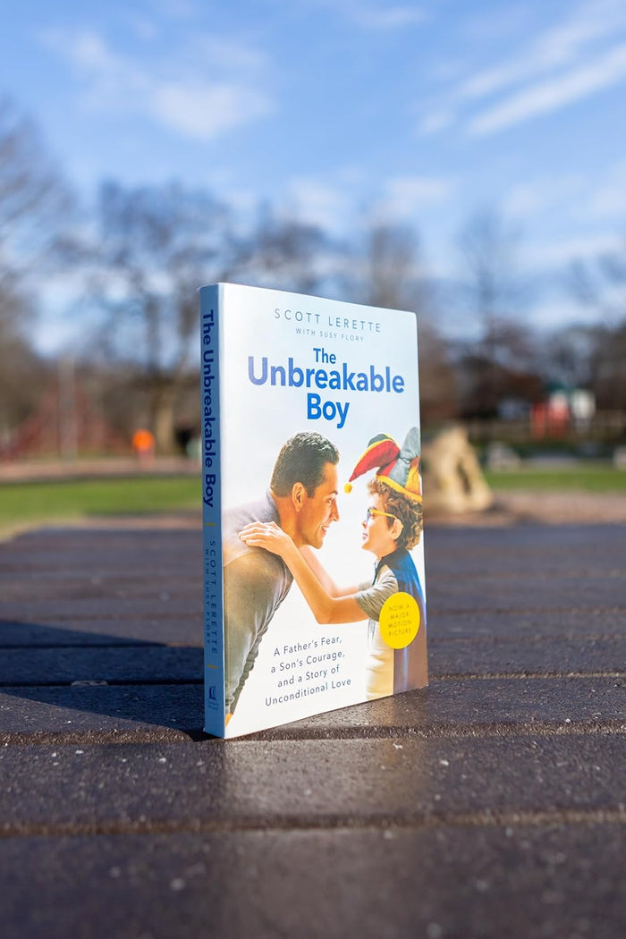 The Unbreakable Boy: A Father's Fear, a Son's Courage, and a Story of Unconditional Love (Now a Major Motion Picture Starring Zachary Levi)