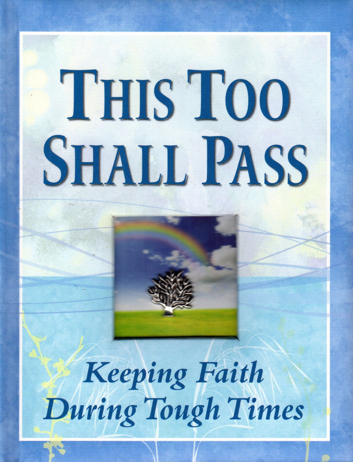 This Too Shall Pass: Keeping Faith During Tough Times