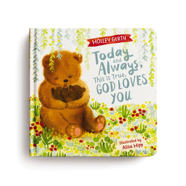 Today and Always, This is True, God Loves You: A Lift the Flap Book