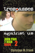 Trespasses Against Us - John Paul 2 High Book 2
