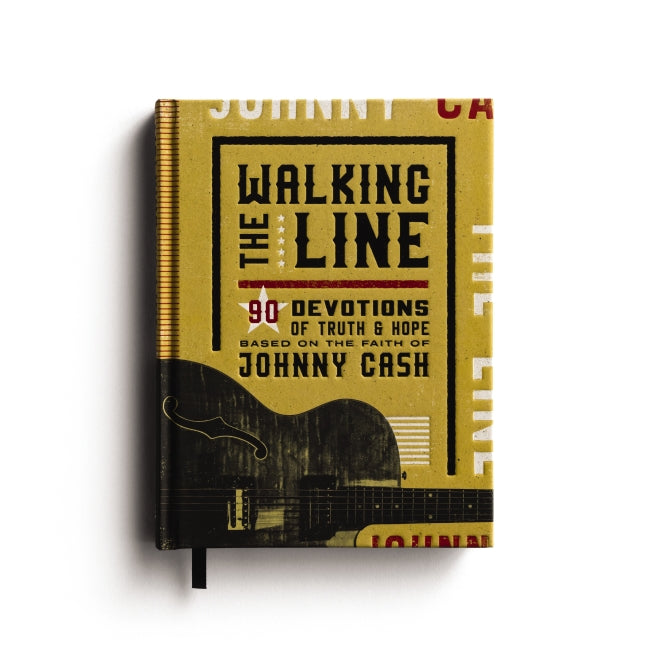 Walking the Line: 90 Devotions of Truth and Hope Based on the Faith of Johnny Cash (A 90-Day Devotional)