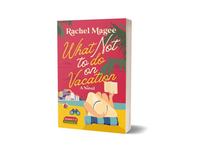 What Not to Do on Vacation: A Slow-Burn, Fake Dating Rom-Com