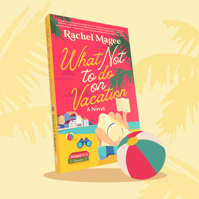 What Not to Do on Vacation: A Slow-Burn, Fake Dating Rom-Com