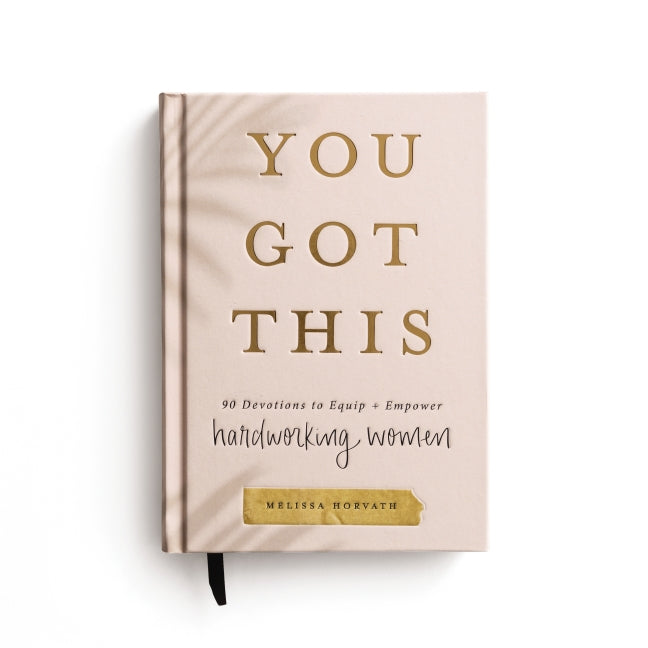 You Got This: 90 Devotions to Equip and Empower Hardworking Women (A 90-Day Devotional) – The Perfect Gift for Christian Women